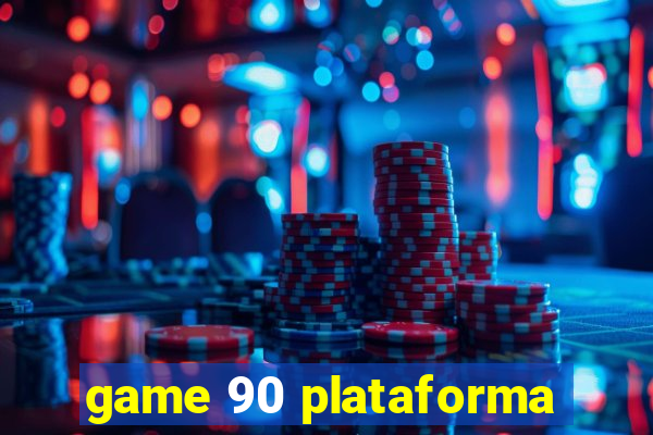 game 90 plataforma